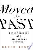 Moved by the past : discontinuity and historical mutation /
