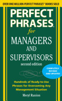 Perfect phrases for managers and supervisors : hundreds of ready-to-use phrases for overcoming any management situation /