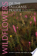 Wildflowers of the tallgrass prairie : the Upper Midwest /