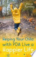 Helping your child with PDA live a happier life /