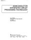 Semiconductor integrated circuit processing technology /