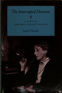 The interrupted moment : a view of Virginia Woolf's novels /