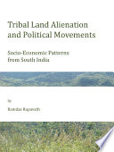 Tribal land alienation and political movements : socio-economic patterns from South India /