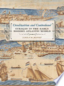 Creolization and contraband : Curaçao in the early modern Atlantic world /