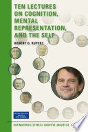 Ten lectures on cognition, mental representation, and the self /