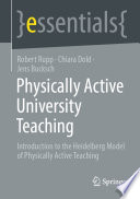 Physically Active University Teaching : Introduction to the Heidelberg Model of Physically Active Teaching /