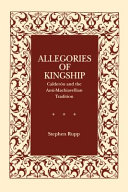 Allegories of kingship : Calderón and the anti-Machiavellian tradition /