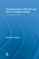 Homosexuality in the life and work of Joseph Conrad : love between the lines /