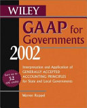 Wiley GAAP for governments 2002 : interpretation and application of generally accepted accounting principles for state and local governments /