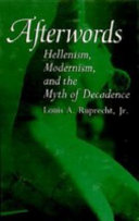 Afterwords : Hellenism, modernism, and the myth of decadence /