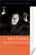 Gestural imaginaries : dance and cultural theory in the early twentieth century /