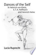 Dances of the self in Heinrich von Kleist, E. T. A. Hoffman and Heinrich Heine /