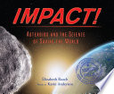 Impact! : asteroids and the science of saving the world /