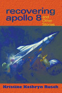 Recovering Apollo 8 and other stories /