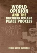 World opinion and the Northern Ireland peace process /