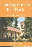 Hendersonville & Flat Rock : an intimate tour /