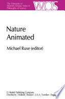 Nature Animated : Historical and Philosophical Case Studies in Greek Medicine, Nineteenth-Century and Recent Biology, Psychiatry, and Psychoanalysis/Papers Deriving from the Third International Conference on the History and Philosophy of Science, Montreal, Canada, 1980 Volume II /