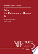 What the Philosophy of Biology Is : Essays dedicated to David Hull /