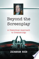 Beyond the screenplay : a dialectical approach to dramaturgy /