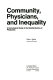 Community, physicians, and inequality : a sociological study of the maldistribution of physicians /