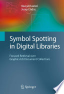 Symbol spotting in digital libraries : focused retrieval over graphic-rich document collections /