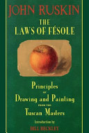 The laws of Fésole : a familiar treatise on the elementary principles and practice of drawing and painting, as determined by the Tuscan masters, arranged for the use of schools /