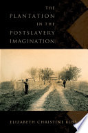 The plantation in the postslavery imagination /