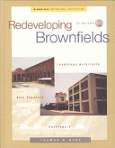 Redeveloping brownfields : landscape architects, planners, developers /