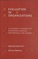 Evaluation in organizations : a systematic approach to enhancing learning, performance, and change /