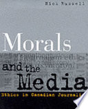 Morals and the media : ethics in Canadian journalism /