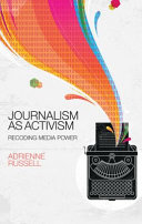 Journalism as activism : recoding media power /