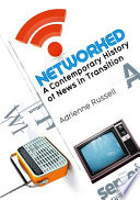 Networked : a contemporary history of news in transition /