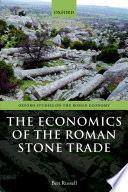 The economics of the Roman stone trade /