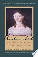 Undaunted : a Norwegian woman in frontier Texas /