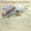 Charles M. Russell, word painter : letters, 1887-1926.