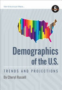 Demographics of the U.S : trends and projections /