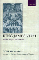King James VI and I and his English parliaments : the Trevelyan Lectures delivered at the University of Cambridge 1995 /
