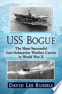 USS Bogue : the most successful anti-submarine warfare carrier in World War II /