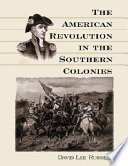 The American Revolution in the Southern colonies /
