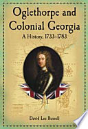 Oglethorpe and colonial Georgia : a history, 1733-1783 /