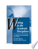 Writing in the academic disciplines : a curricular history /
