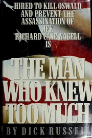 The man who knew too much : hired to kill Oswald and prevent the assassination of JFK : Richard Case Nagell is /