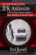 On the trail of the JFK assassins : a groundbreaking look at America's most infamous conspiracy /