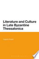Literature and culture in Late Byzantine Thessalonica /
