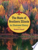 The state of southern Illinois : an illustrated history /
