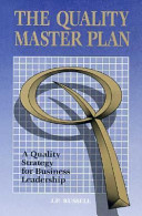 The quality master plan : a quality strategy for business leadership /