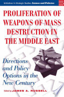 Proliferation of Weapons of Mass Destruction in the Middle East: Directions and Policy Options in the New Century /