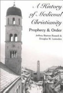 A history of medieval Christianity : prophecy and order /