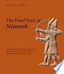 The final sack of Nineveh : the discovery, documentation, and destruction of King Sennacherib's throne room at Nineveh, Iraq /