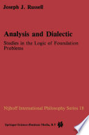 Analysis and Dialectic : Studies in the Logic of Foundation Problems /